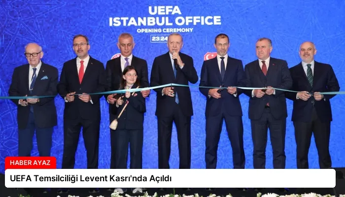 UEFA Temsilciliği Levent Kasrı’nda Açıldı