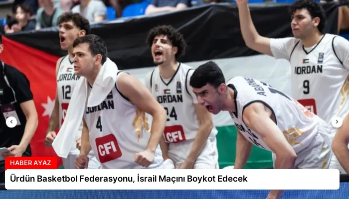 Ürdün Basketbol Federasyonu, İsrail Maçını Boykot Edecek