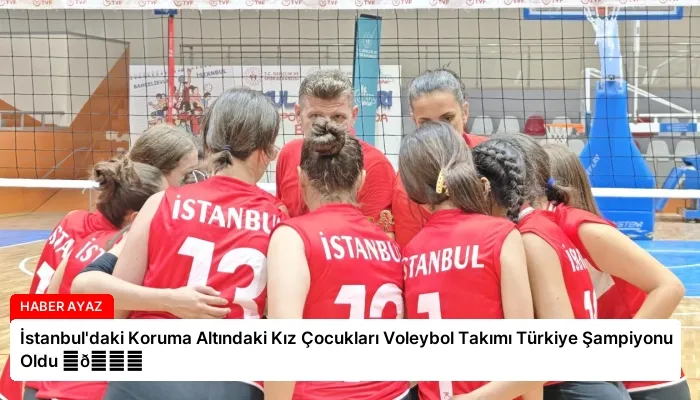 İstanbul’daki Koruma Altındaki Kız Çocukları Voleybol Takımı Türkiye Şampiyonu Oldu ⏬👇