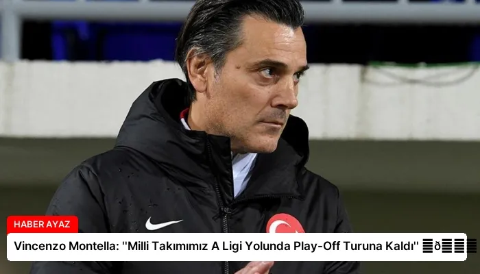Vincenzo Montella: ”Milli Takımımız A Ligi Yolunda Play-Off Turuna Kaldı” ⏬👇