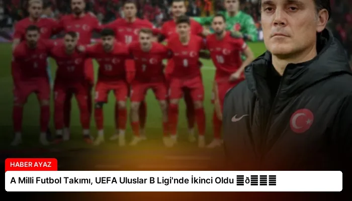 A Milli Futbol Takımı, UEFA Uluslar B Ligi’nde İkinci Oldu ⏬👇