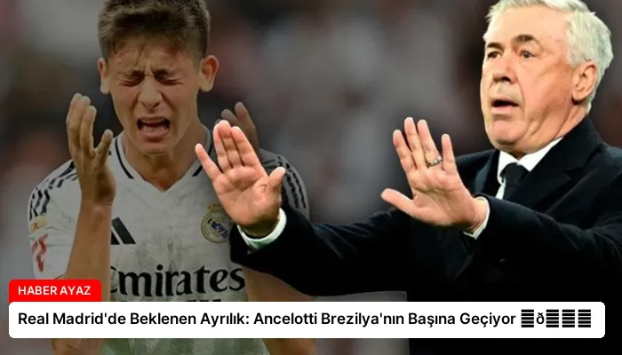 Real Madrid’de Beklenen Ayrılık: Ancelotti Brezilya’nın Başına Geçiyor ⏬👇