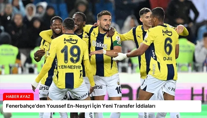 Fenerbahçe’den Youssef En-Nesyri İçin Yeni Transfer İddiaları