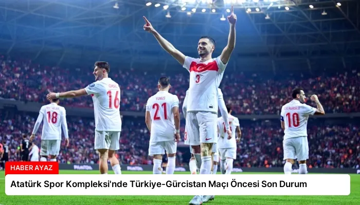 Atatürk Spor Kompleksi’nde Türkiye-Gürcistan Maçı Öncesi Son Durum