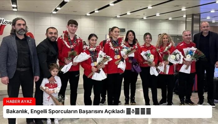 Bakanlık, Engelli Sporcuların Başarısını Açıkladı ⏬👇