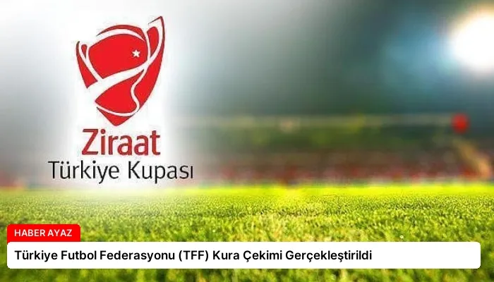 Türkiye Futbol Federasyonu (TFF) Kura Çekimi Gerçekleştirildi