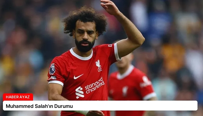 Muhammed Salah’ın Durumu