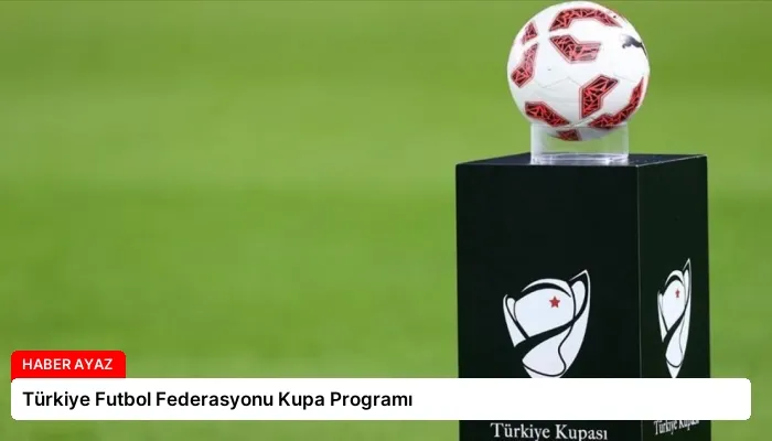 Türkiye Futbol Federasyonu Kupa Programı