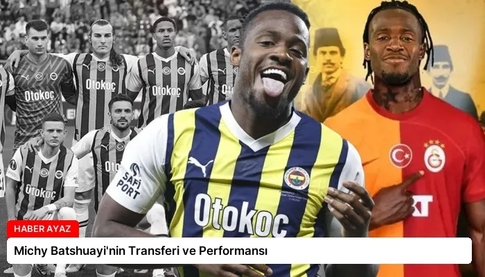 Michy Batshuayi’nin Transferi ve Performansı