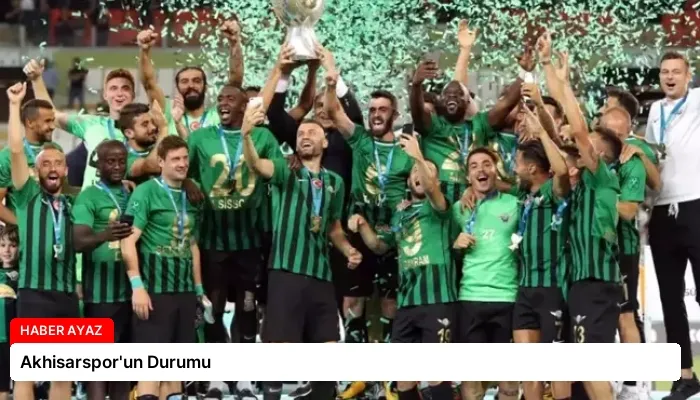 Akhisarspor’un Durumu