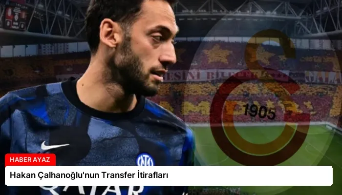 Hakan Çalhanoğlu’nun Transfer İtirafları