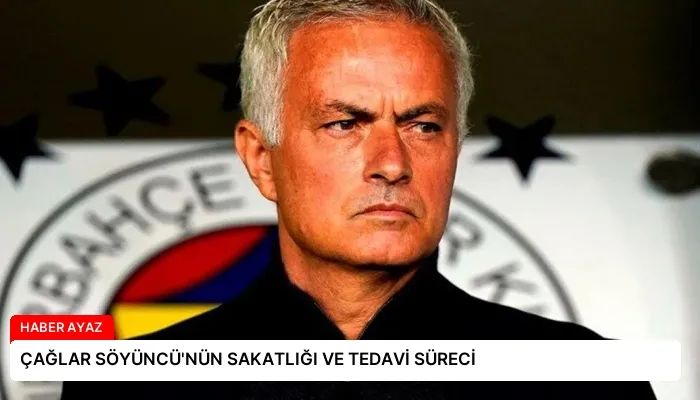 ÇAĞLAR SÖYÜNCÜ’NÜN SAKATLIĞI VE TEDAVİ SÜRECİ