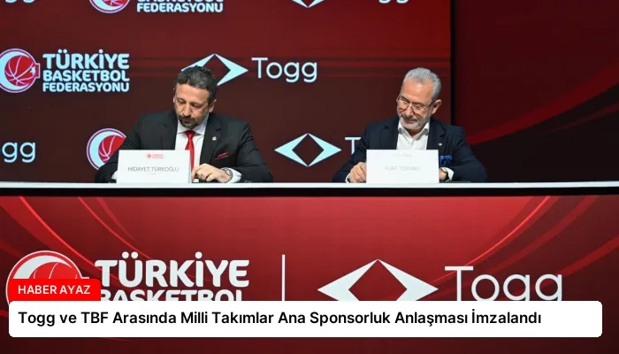 Togg ve TBF Arasında Milli Takımlar Ana Sponsorluk Anlaşması İmzalandı
