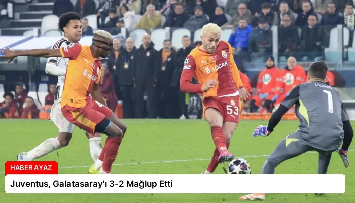 Juventus, Galatasaray’ı 3-2 Mağlup Etti