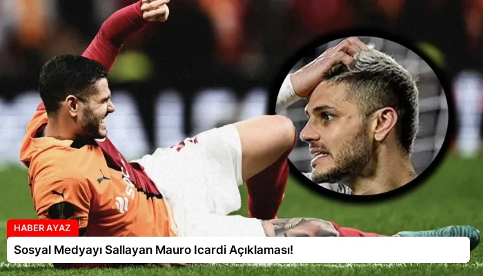 Sosyal Medyayı Sallayan Mauro Icardi Açıklaması!