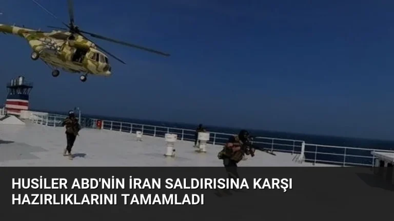 Husiler ABD’nin İran Saldırısına Karşı Hazırlıklarını Tamamladı