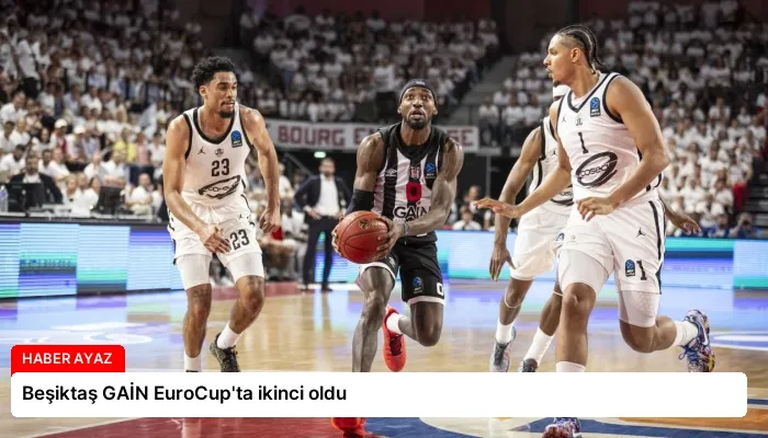 Beşiktaş GAİN EuroCup’ta ikinci oldu
