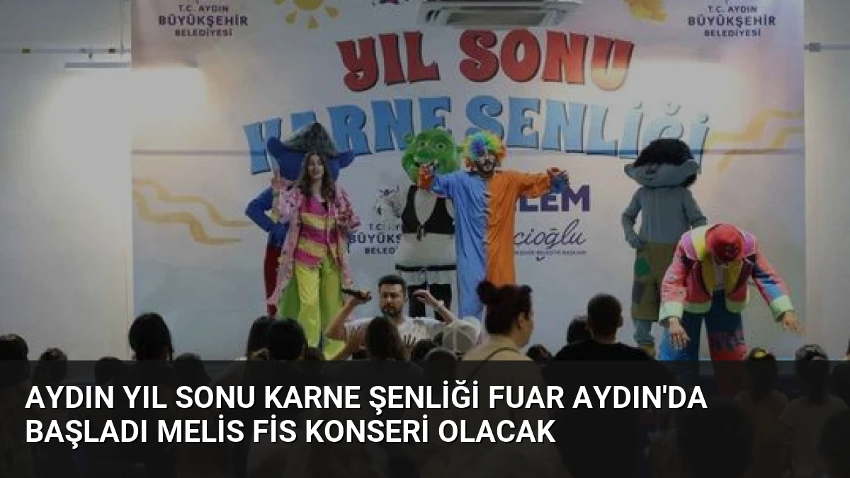 Aydın Yıl Sonu Karne Şenliği Fuar Aydın’da Başladı Melis Fis Konseri Olacak