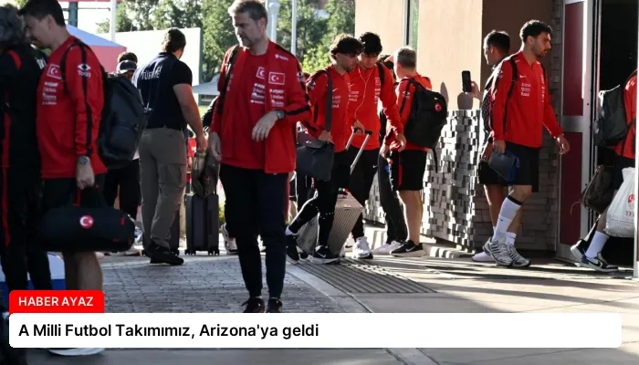 A Milli Futbol Takımımız, Arizona’ya geldi