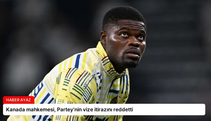 Kanada mahkemesi, Partey’nin vize itirazını reddetti