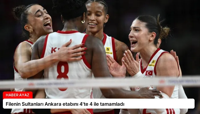 Filenin Sultanları Ankara etabını 4’te 4 ile tamamladı