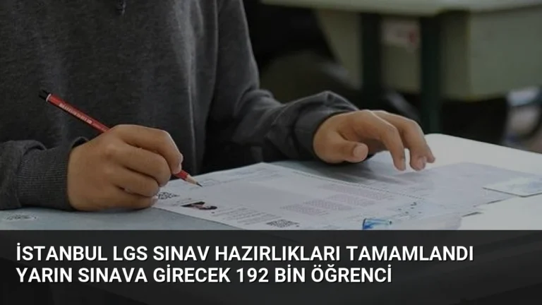 İstanbul LGS Sınav Hazırlıkları Tamamlandı Yarın Sınava Girecek 192 Bin Öğrenci