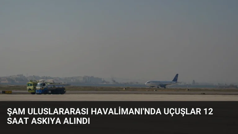 Şam Uluslararası Havalimanı’nda Uçuşlar 12 Saat Askıya Alındı