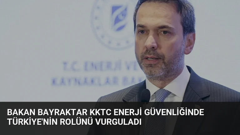 Bakan Bayraktar KKTC Enerji Güvenliğinde Türkiye’nin Rolünü Vurguladı