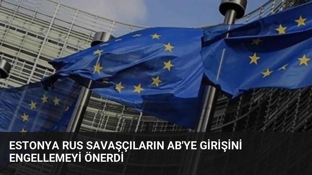 Estonya Rus Savaşçıların AB’ye Girişini Engellemeyi Önerdi
