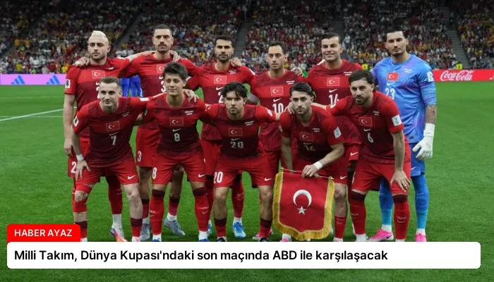 Milli Takım, Dünya Kupası’ndaki son maçında ABD ile karşılaşacak