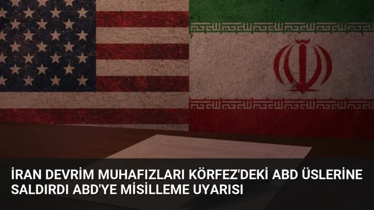 İran Devrim Muhafızları Körfez’deki ABD Üslerine Saldırdı ABD’ye Misilleme Uyarısı