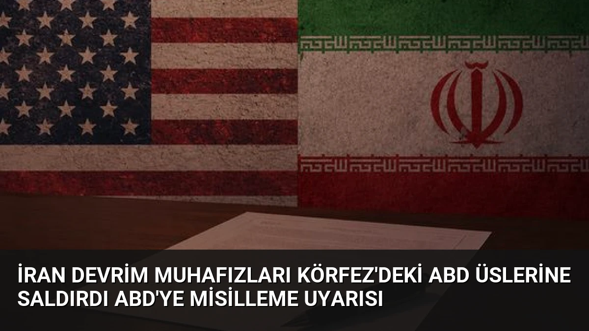 İran Devrim Muhafızları Körfez’deki ABD Üslerine Saldırdı ABD’ye Misilleme Uyarısı