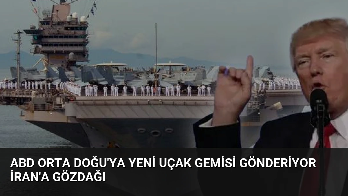 ABD Orta Doğu’ya Yeni Uçak Gemisi Gönderiyor İran’a Gözdağı