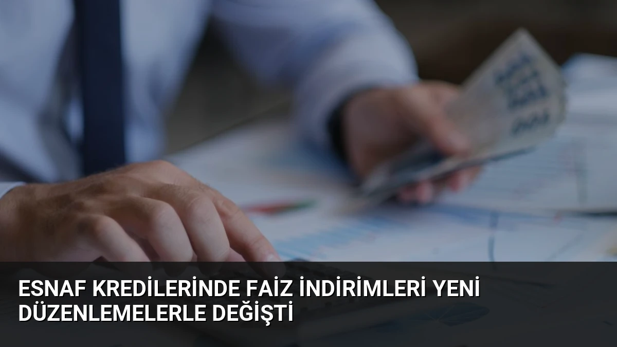 Esnaf Kredilerinde Faiz İndirimleri Yeni Düzenlemelerle Değişti