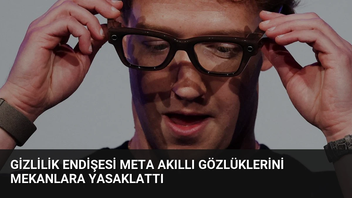 Gizlilik Endişesi Meta Akıllı Gözlüklerini Mekanlara Yasaklattı