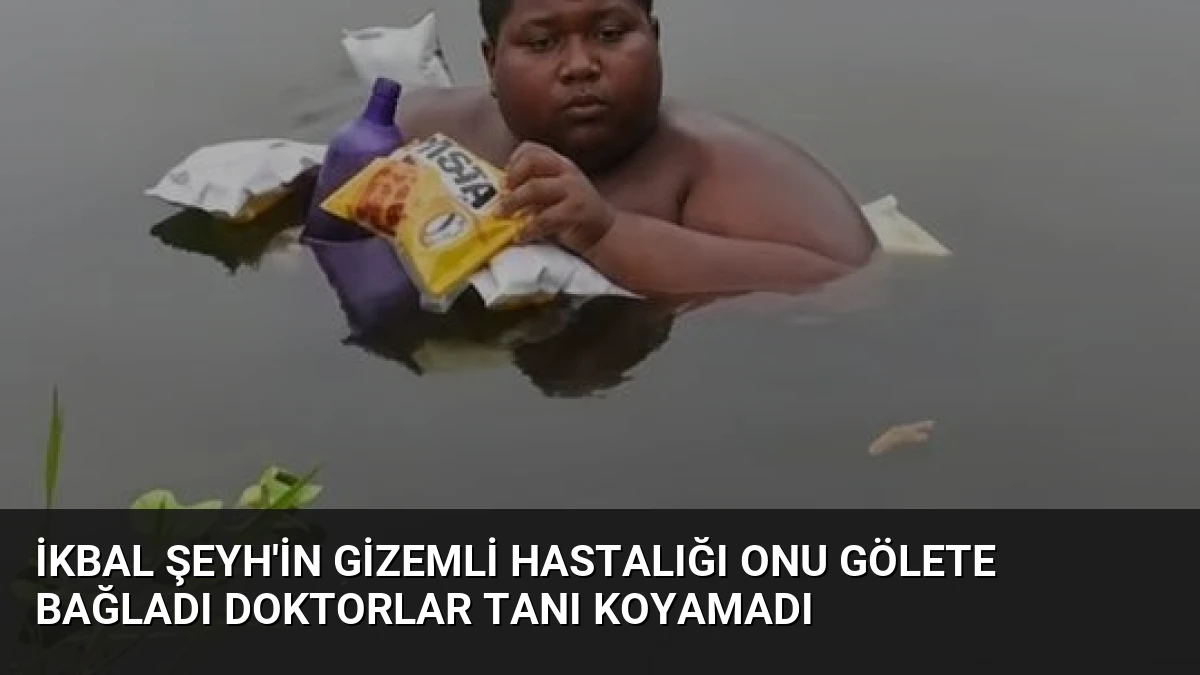 İkbal Şeyh’in Gizemli Hastalığı Onu Gölete Bağladı Doktorlar Tanı Koyamadı