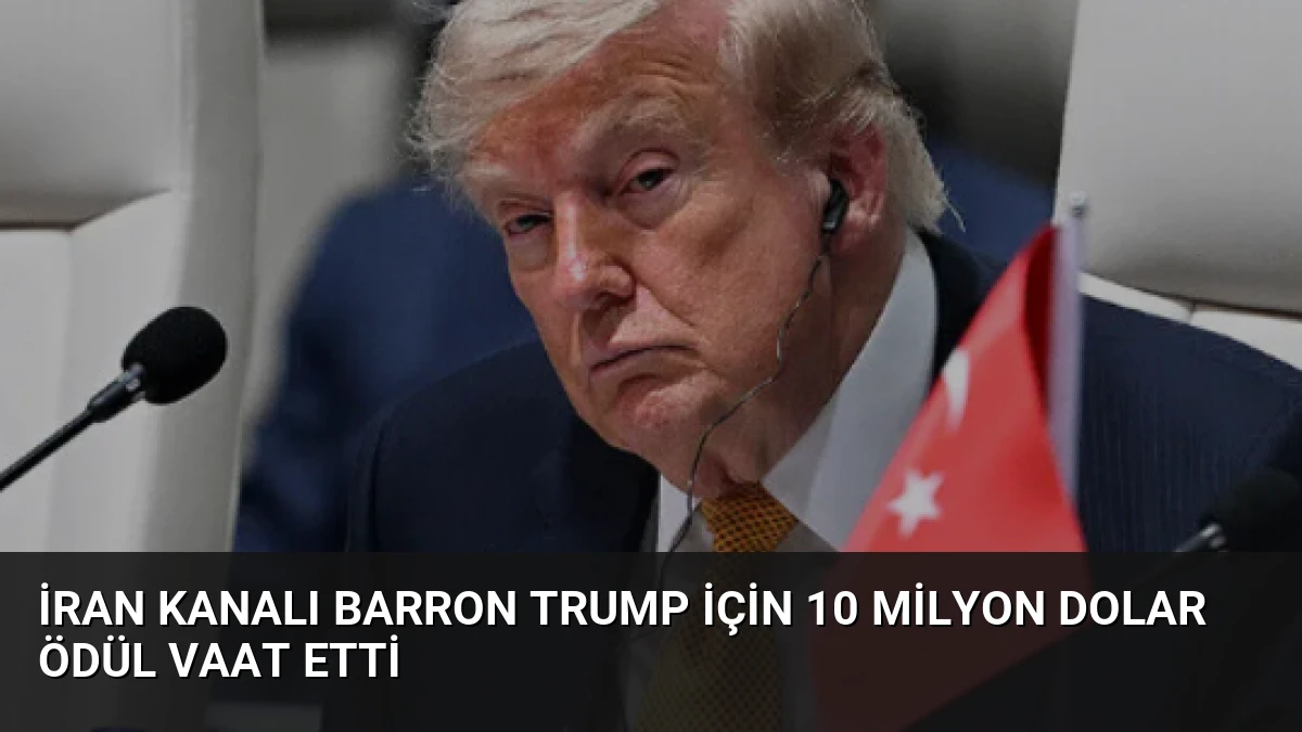İran Kanalı Barron Trump İçin 10 Milyon Dolar Ödül Vaat Etti