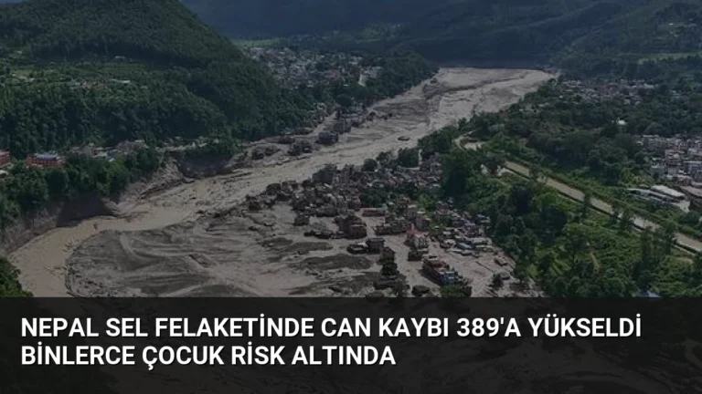 Nepal Sel Felaketinde Can Kaybı 389’a Yükseldi Binlerce Çocuk Risk Altında