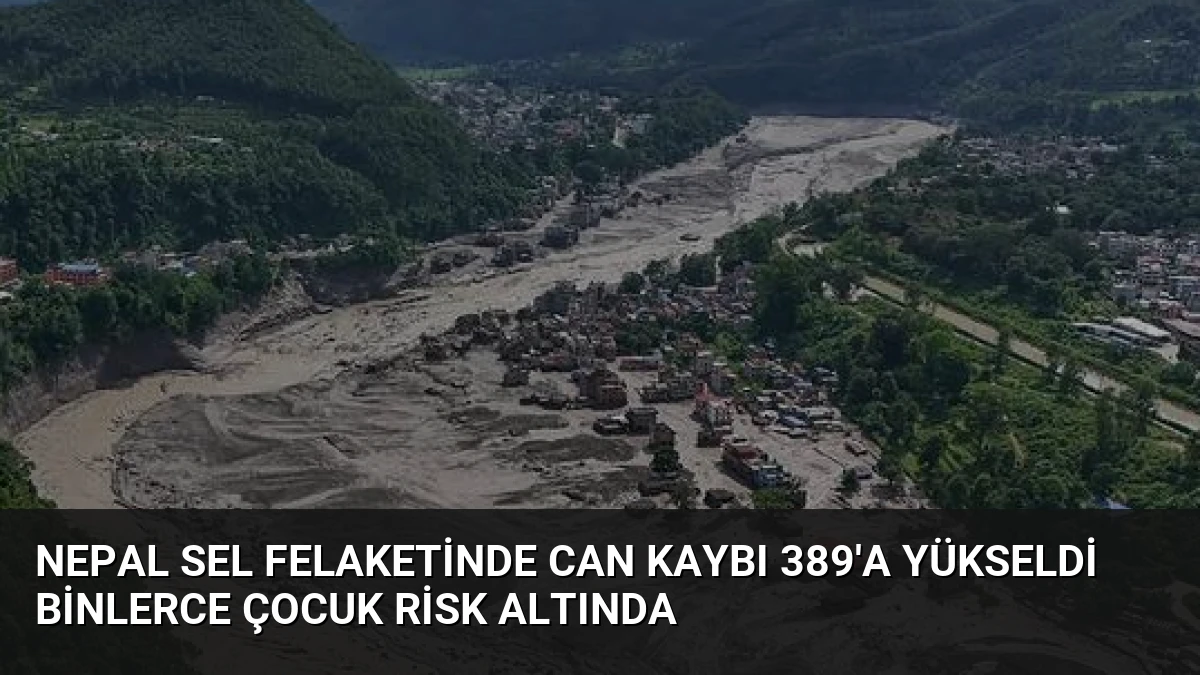 Nepal Sel Felaketinde Can Kaybı 389’a Yükseldi Binlerce Çocuk Risk Altında
