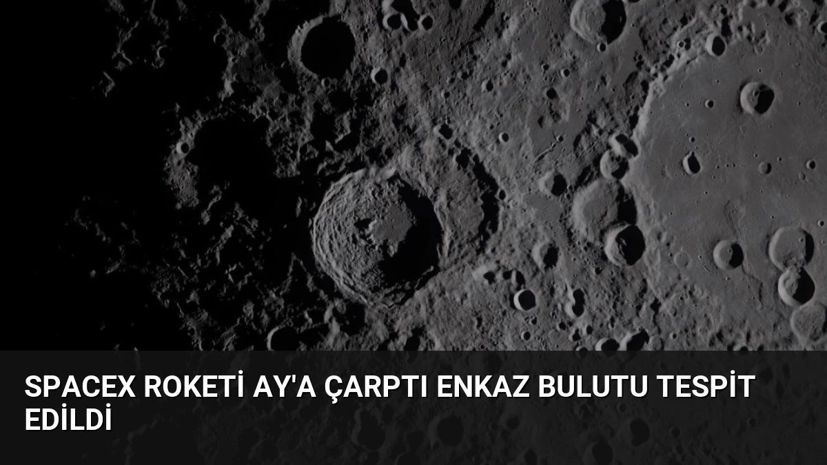 SpaceX Roketi Ay’a Çarptı Enkaz Bulutu Tespit Edildi