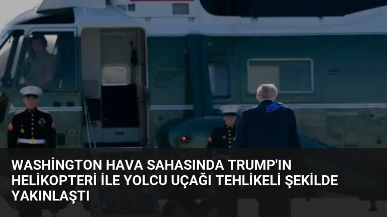 Washington Hava Sahasında Trump’ın Helikopteri ile Yolcu Uçağı Tehlikeli Şekilde Yakınlaştı