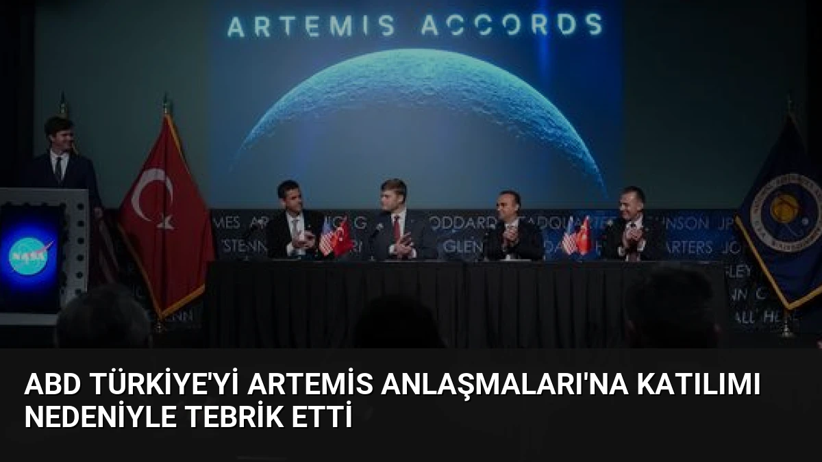 ABD Türkiye’yi Artemis Anlaşmaları’na Katılımı Nedeniyle Tebrik Etti