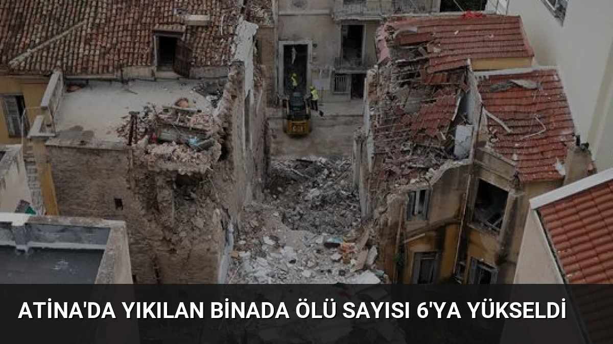 Atina’da Yıkılan Binada Ölü Sayısı 6’ya Yükseldi