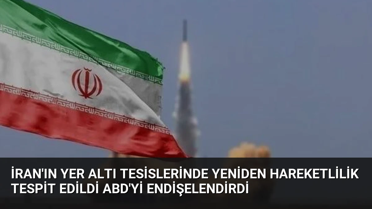 İran’ın Yer Altı Tesislerinde Yeniden Hareketlilik Tespit Edildi ABD’yi Endişelendirdi