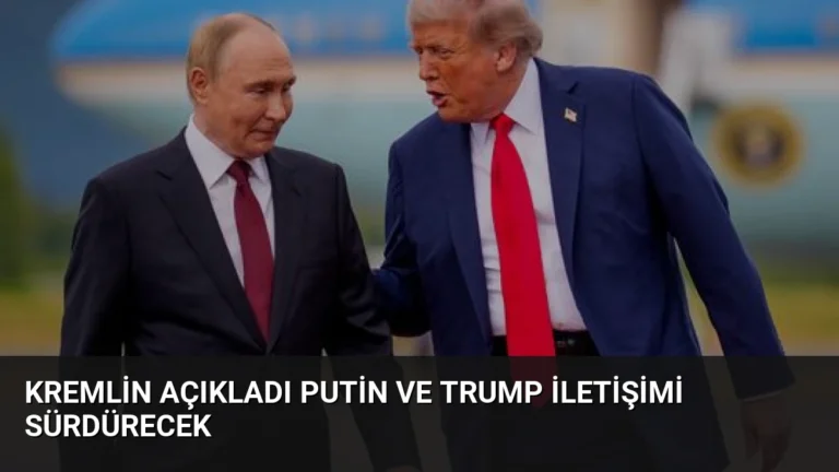 Kremlin Açıkladı Putin ve Trump İletişimi Sürdürecek