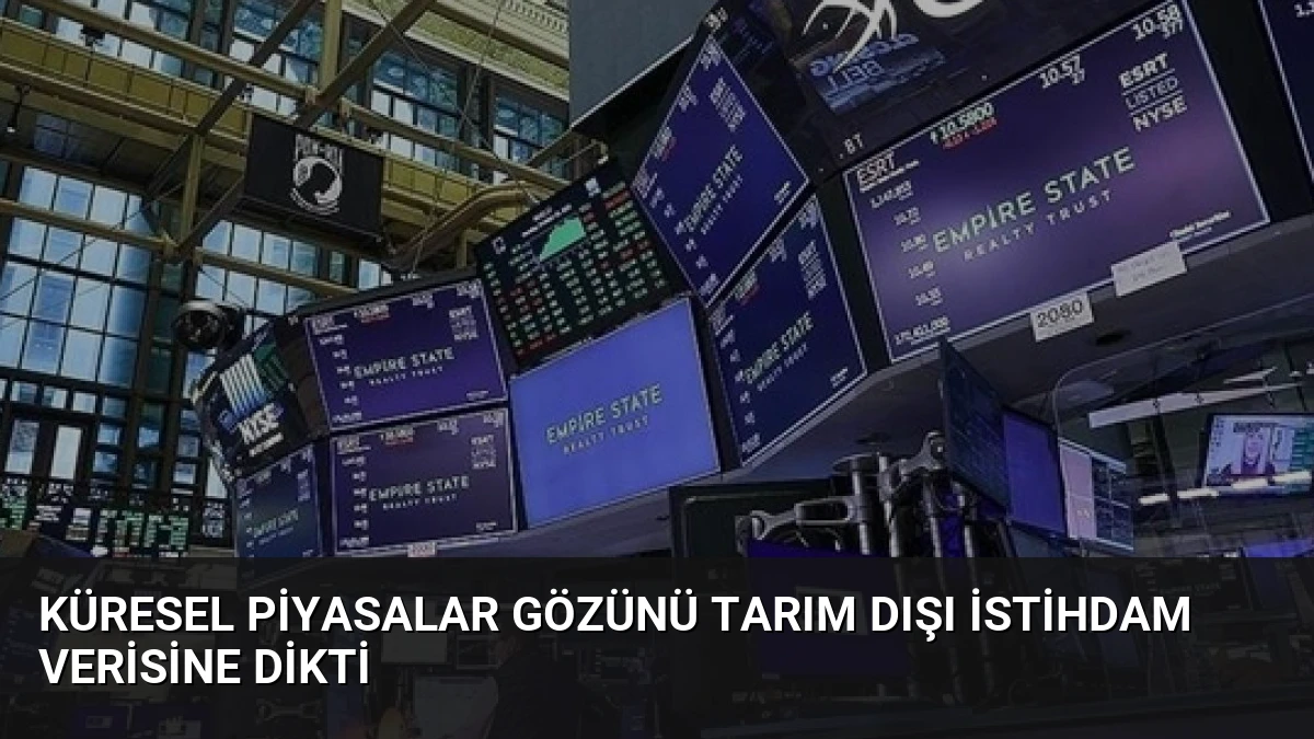 Küresel Piyasalar Gözünü Tarım Dışı İstihdam Verisine Dikti