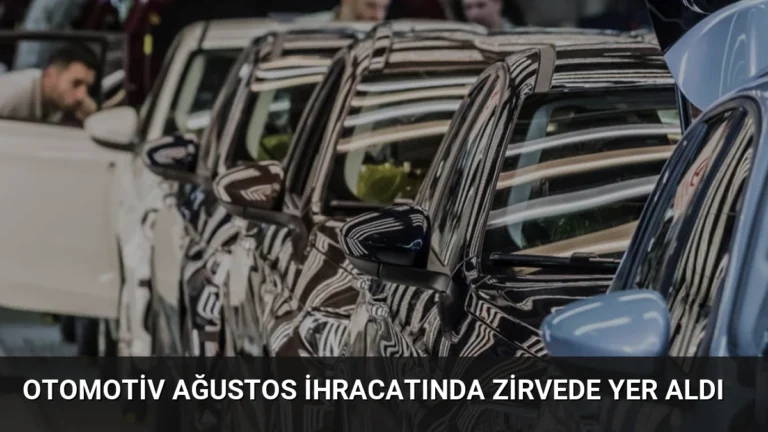 Otomotiv Ağustos İhracatında Zirvede Yer Aldı