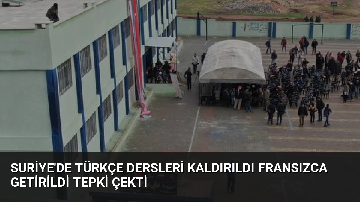 Suriye’de Türkçe Dersleri Kaldırıldı Fransızca Getirildi Tepki Çekti