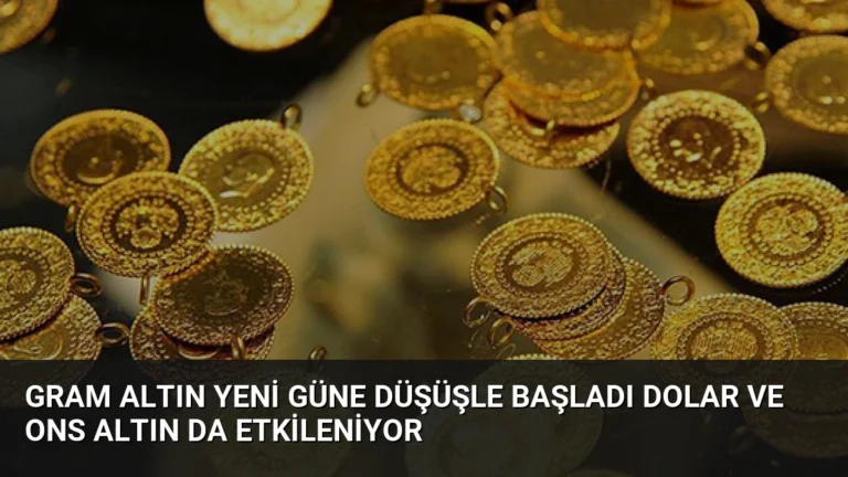 Gram Altın Yeni Güne Düşüşle Başladı Dolar Ve Ons Altın Da Etkileniyor