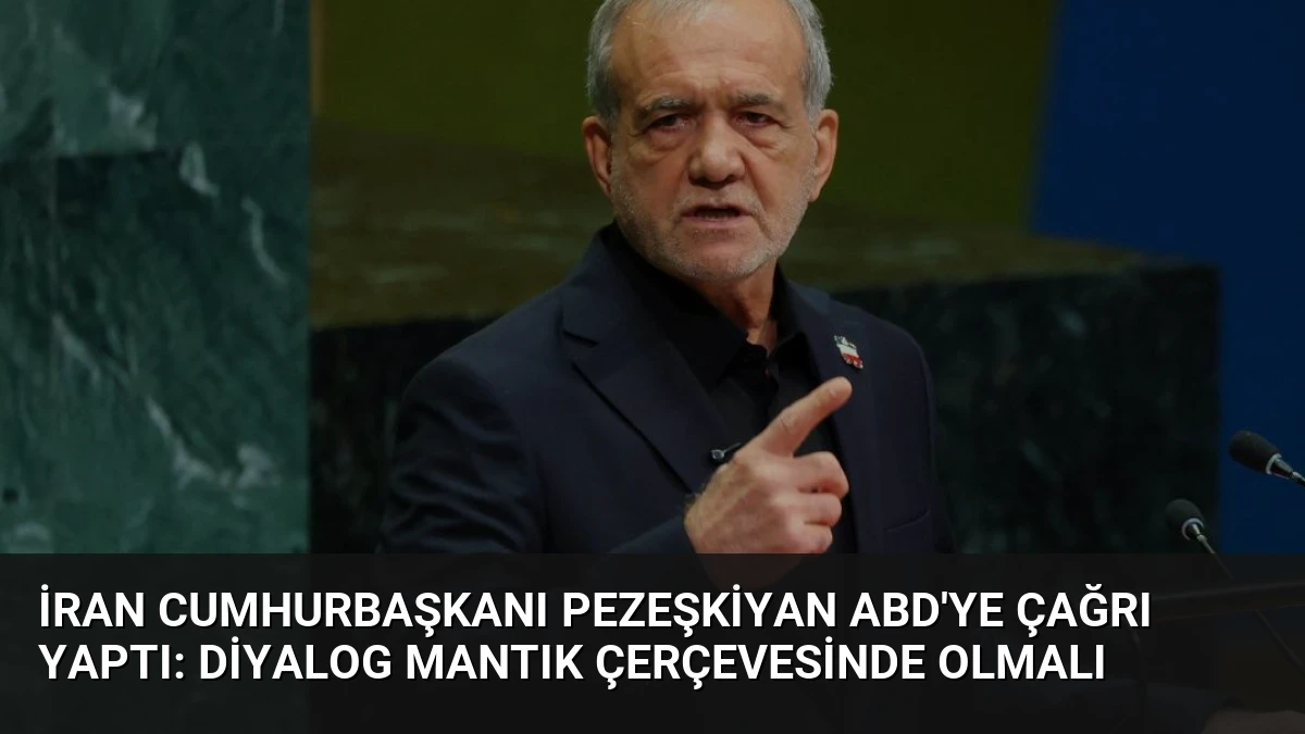 İran Cumhurbaşkanı Pezeşkiyan ABD’ye Çağrı Yaptı: Diyalog Mantık Çerçevesinde Olmalı
